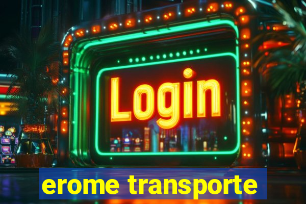 erome transporte